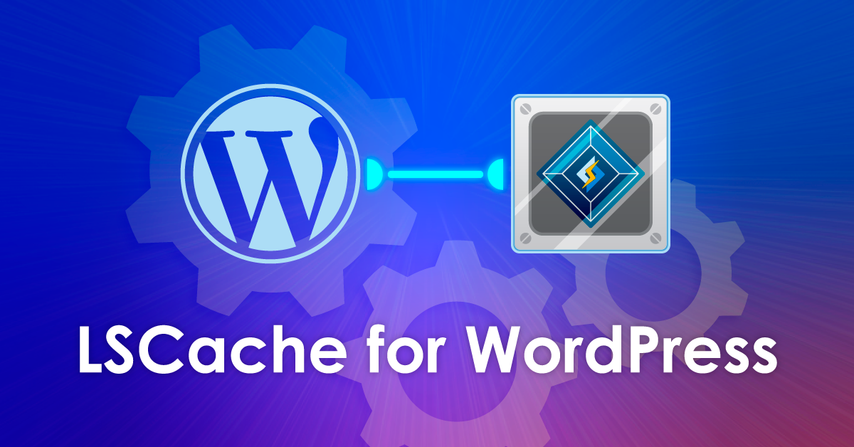 LiteSpeed Cache for WordPress - LiteSpeed Technologies