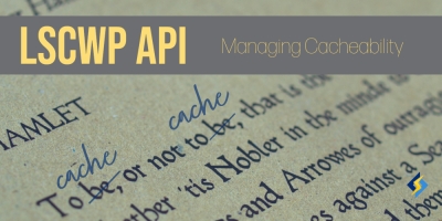 Managing Cacheability w/LSCWP API