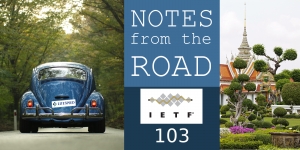 Notes From the Road: IETF 103